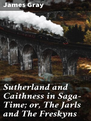 cover image of Sutherland and Caithness in Saga-Time; or, the Jarls and the Freskyns